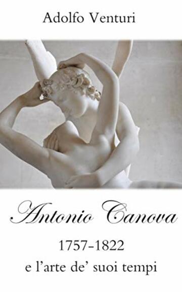 Antonio Canova (1757-1822) e l’arte de’ suoi tempi